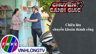 Chiêu lừa chuyển khoản thành công | Chuyện cảnh giác