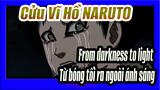 Cửu Vĩ Hồ NARUTO|From darkness to light / Từ bóng tối ra ngoài ánh sáng
