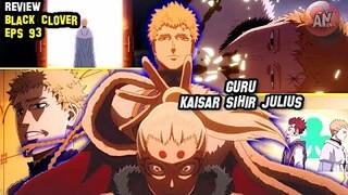 GURU JULIUS Sang KAISAR SIHIR | Review Black Clover Eps 93