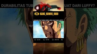 DURABILITAS TUBUH ZORO LEBIH KUAT DARI LUFFY?