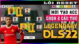 DLS 2022 | Cách tạo acc mới có 2 cầu thủ vàng LEGENDARY | Lỗi game DLS 22