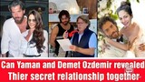 Can Yaman and Demet Ozdemir revealed their secret relationship together