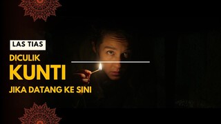 LAS TIAS | JANGAN DATANG KE SINI KALAU TAK MAU DICULIK KUNTILANAK