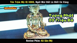 Tên Trộm Mộ IQ 3000, ngửi đất là biết có Vàng bên dưới - review phim Kẻ Săn Mộ