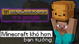 Minecraft Khó Hơn Là Bạn Tưởng Rất Nhiều