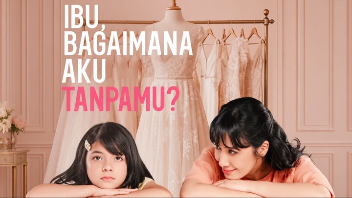 [New Movie Indonesia] IBU BAGAIMANA AKU TANPAMU 2026