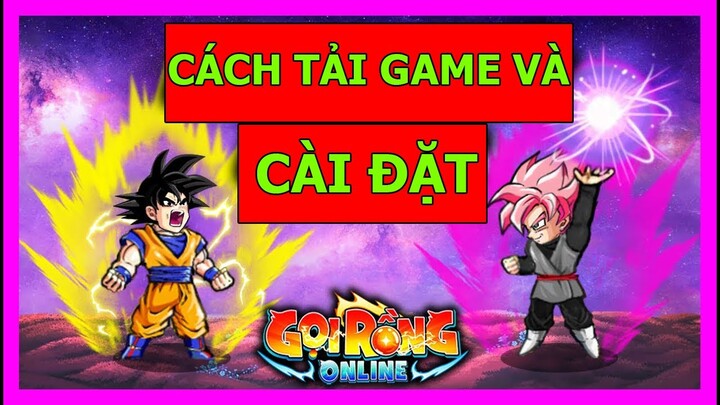 Gọi Rồng Online Hướng Dẫn Chi Tiết Cách Tải, Cài, Đăng Kí Game Cho Android, Ios, Pc Ngọc Rồng Online