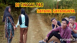 DITINGGAL PAS SAYANG SAYANGNYA|FILM SUNDA PENDEK-EPISODE.3