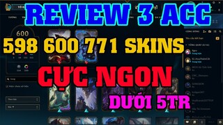 [LMHT] REVIEW 3 ACC 598 600 771 SKINS | PHÂN KHÚC ACC NGON GIÁ RẺ DƯỚI 5TR | PHÙ HỢP CHO AE NÔNG DÂN