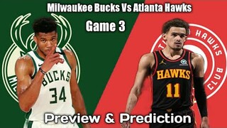 Milwaukee Bucks Vs Atlanta Hawks Game 3 Preview & Prediction | Eastern Finals