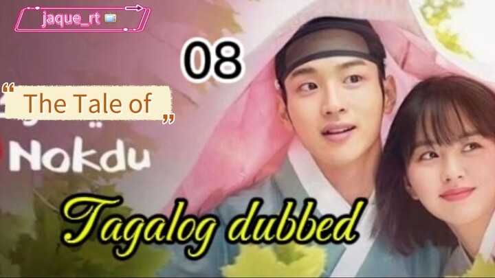 Tittle: Tale of Nokdu | 2019 kdrama | Tagalog dubbed  | episode 08