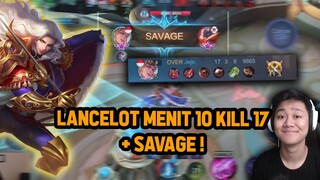 LANCELOT MENIT 10 KILL 17 + SAVAGE ! TOP 1 GAMEPLAY GAK ADA OBAT - Mobile Legends