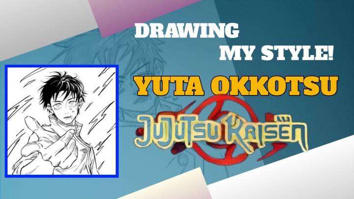 DRAWING MY STYLE YUTA OKKOTSU [ JUJUTSU KAISEN ] -VannArt