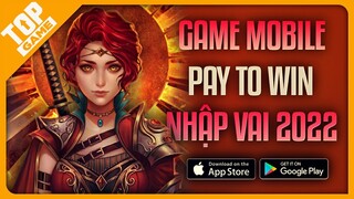 Top Game Mobile Nhập Vai “Pay To Win” 2022 – Ko Nạp Tiền Đố Mạnh Nổi | Android – IOS