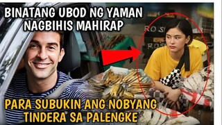 BINATANG UBOD NG YAMAN NAGBIHIS MAHIRAP PARA SUBUKIN ANG NOBYANG TINDERA NG ISDA