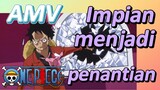 [One Piece] AMV | Impian menjadi penantian