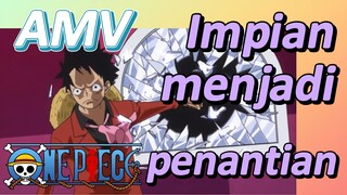 [One Piece] AMV | Impian menjadi penantian