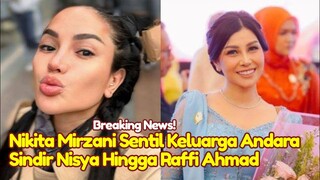 PEDAS! Nikita Mirzani Sentil Keluarga Andara Ditengah Perseteruan nya Dengan Lolly Meizani, Laura