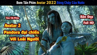 Review Phim: AVATAR 2 : Dòng Chảy Của Nước | Pandora Đại Chiến Với Loài Người | Trùm Phim Review
