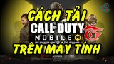 Cách tải Call of Duty Mobile Garena chơi trên máy tính PC - Laptop bản chính thức