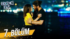 Erkenci Kuş VOSTFR - Episode 07