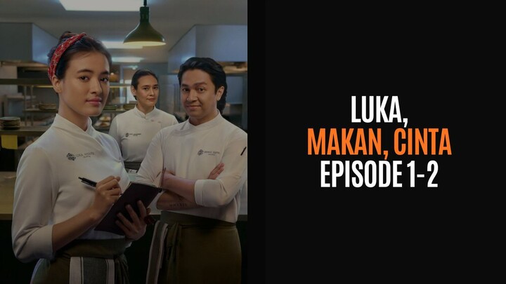 LUKA, MAKAN, CINTA EPISODE 1-2