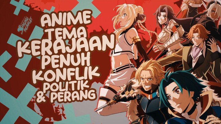 7 Anime Tema Kerajaan Penuh Konflik Politik dan Perang