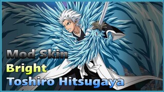 MOD SKIN BRIGHT TOSHIRO HITSUGAYA FULL HIỆU ỨNG