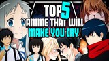 Top 5 Anime That Will Make You Cry