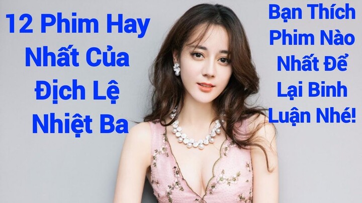 12 Phim Hay Nhất Của Địch Lệ Nhiệt Ba