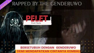 PELET - Berhubungan Dengan Genderuwo Demi Mendapatkan Cintanya Kembali \ Part 4 \ Cerita Horor