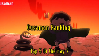 Ousaman Ranking_Tập 5 Gì thế này ?