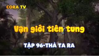 Vạn giới tiên tung_Tập 96-Thả ta ra