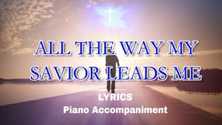 All the Way My Saviour Leads Me | Piano | Lyrics | Hymnals | Accompaniment |
