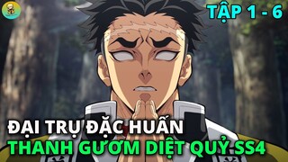 Kimetsu no Yaiba SS4 |Thanh Gươm Diệt Quỷ Mùa 4 (Đại Trụ Đặc Huấn)| Tập 1 - 6 |REVIEW PHIM ANIME HAY