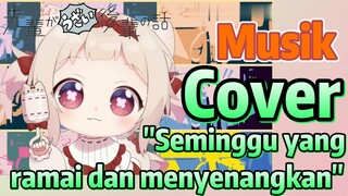 [My Senpai is Annoying] Musik | Cover "Seminggu yang ramai dan menyenangkan"