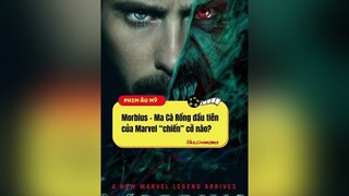 Không biết sắp tới ai sẽ là đối thủ của Morbius Morbius tiktoksoiphim mereviewphim ilikegr ilikecinemama marvel