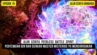 PERTEMUAN QIN NAN DENGAN MASTER ANEH YG SELALU MENGIKUTINYAI - DONGHUA PEERLESS BATTLE SPIRIT EPS 19