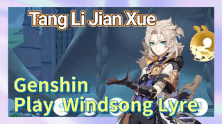[Genshin Impact Play Windsong Lyre] [Tang Li Jian Xue]