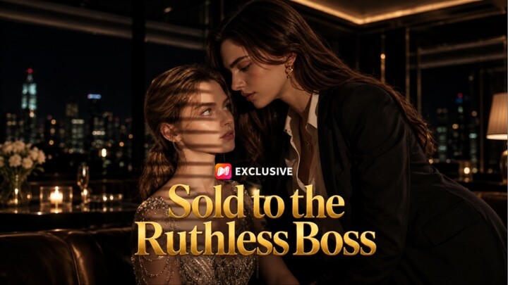GL | Sold To The Ruthless Boss (Continue EP 1-35)
