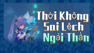 Thời Không Sai Lệch  Ngải Thần