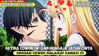 KETIKA PRIA INI BERPACARAN DENGAN CEWEK MALAIKAT KAWAII‼️ -  OROKA NO TENSHI EPS 9-10