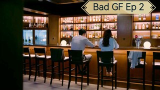 Bad GF Ep2