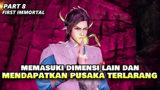 MENDAPATKAN GULUNGAN TERLARANG DI DIMENSI LAIN - IMMORTAL FIRST PART 8 | DONGHUA BARU 2022