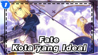 Fate | [Epik] Sekarang ini Kota Yang Ideal Masih Jauh_1