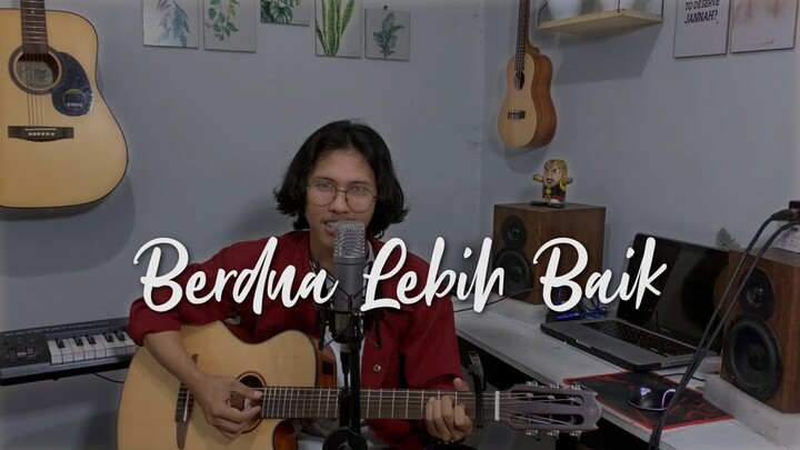 Berdua Lebih Baik - Acha Septriasa (Cover)