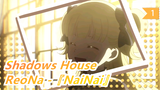Shadows House | ED-ReoNa -『NaiNai』_1
