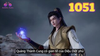 EP1051 | Vạch trần gian tế trong Quảng Thành Cung | Võ Thần Chúa Tể