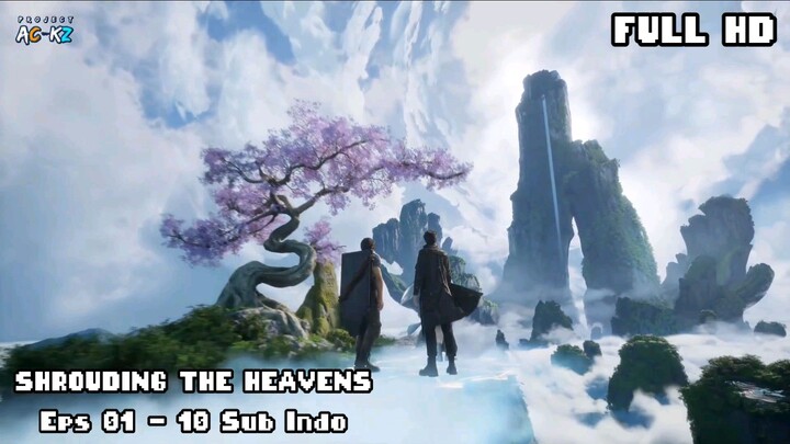 Shrouding the Heavens Eps 01 - 10 Sub Indo