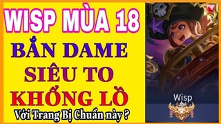 Wisp mùa 18 | Cách lên đồ và Bảng ngọc Wisp mùa 18 chuẩn và mạnh nhất là đây rồi, bắn cực phê!